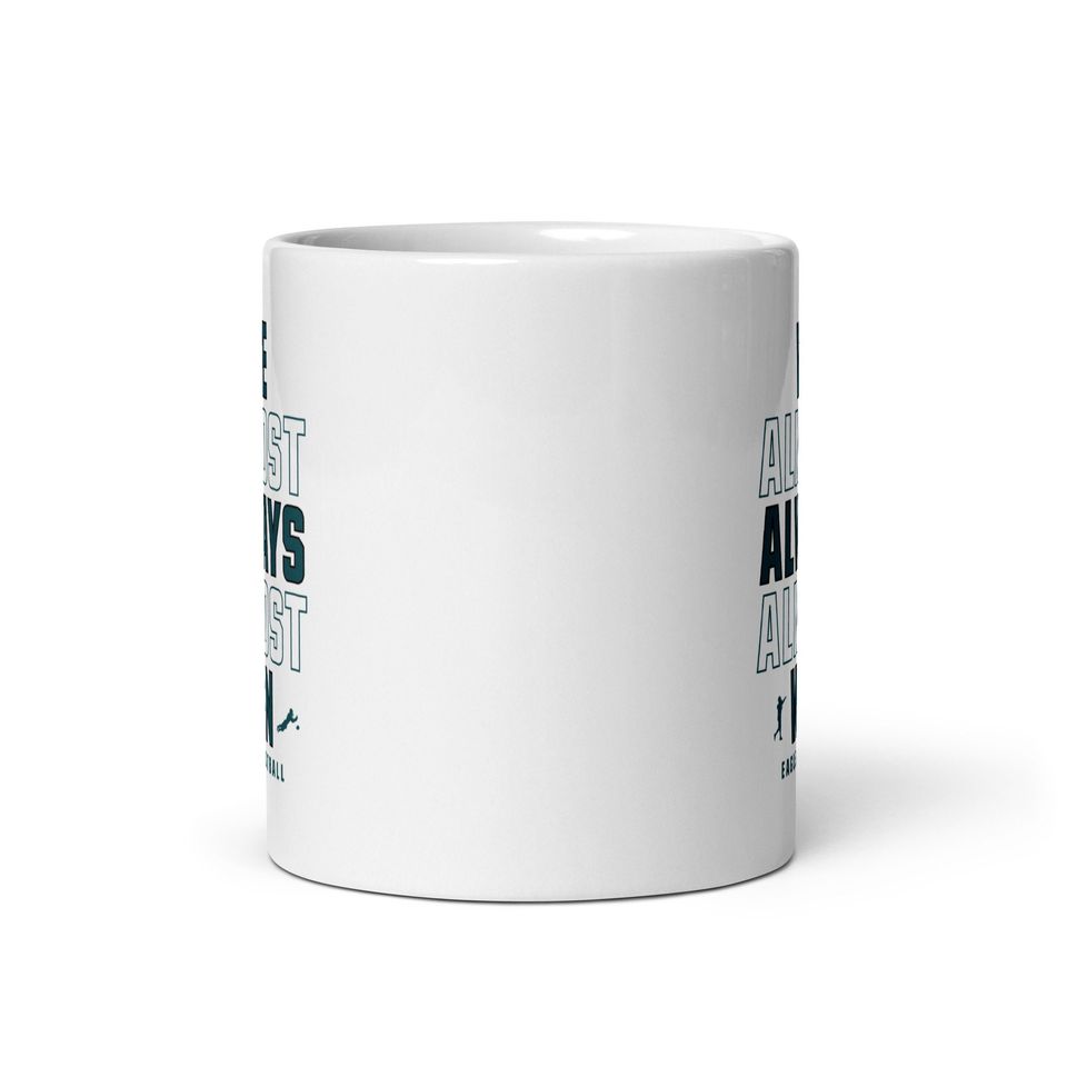 Funny Philly Eagles Coffee Mug: "We Almost Always Almost Win"