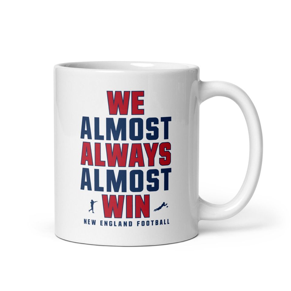 Funny New England Patriots Mug - We Almost Always Almost Win