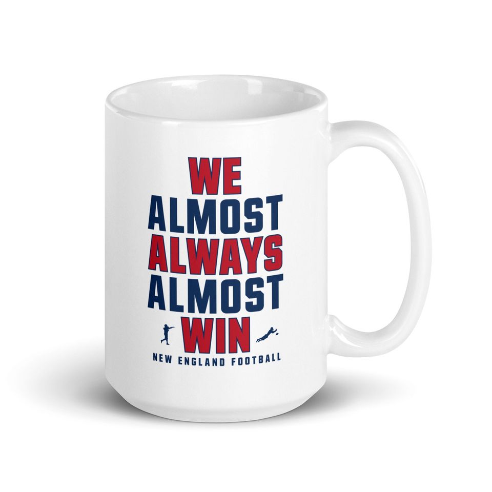 Funny New England Patriots Mug - We Almost Always Almost Win