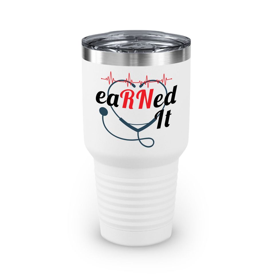 Earned It Stethoscope Rn Nurse Graduation Nursing Ringneck Tumbler