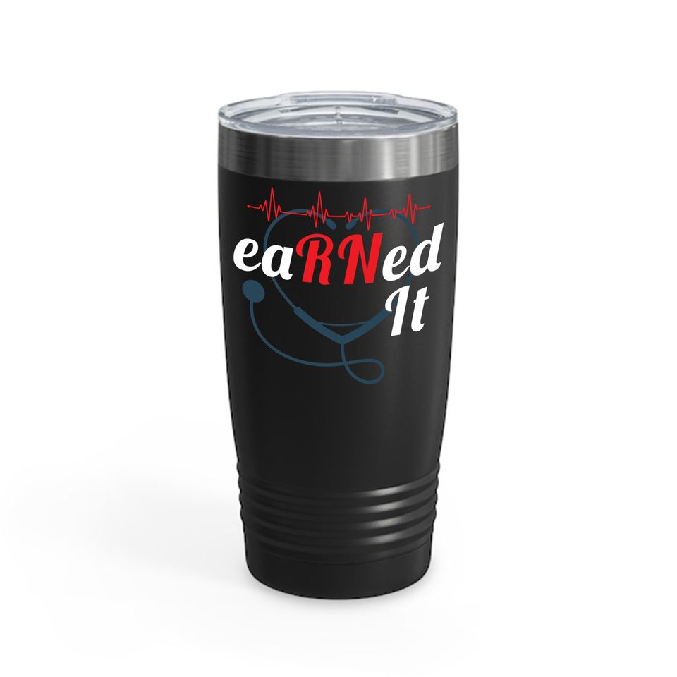 Earned It Stethoscope Rn Nurse Graduation Nursing Ringneck Tumbler