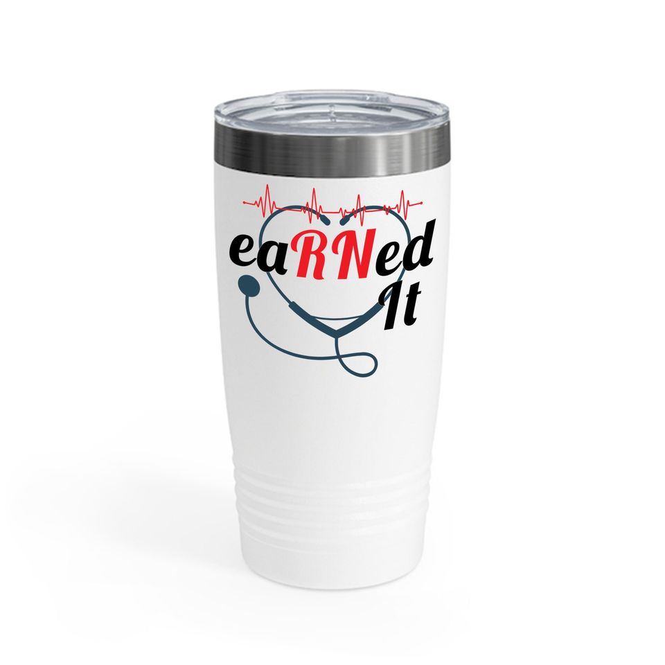 Earned It Stethoscope Rn Nurse Graduation Nursing Ringneck Tumbler