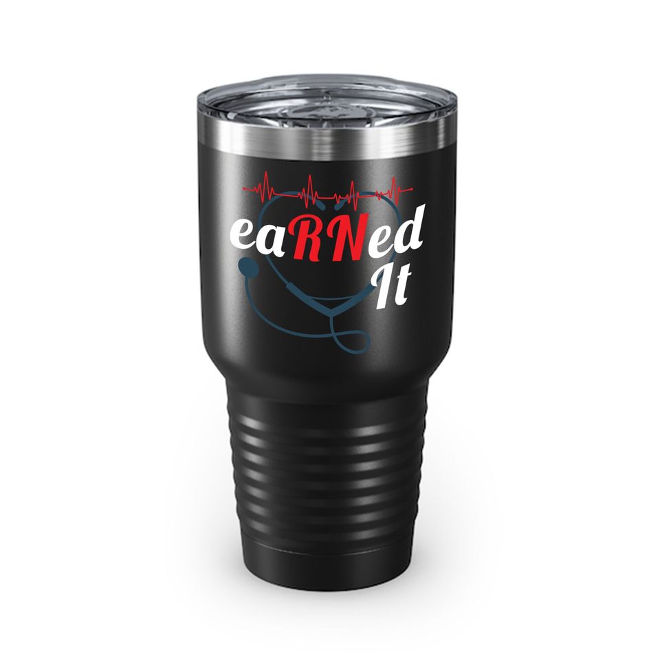 Earned It Stethoscope Rn Nurse Graduation Nursing Ringneck Tumbler