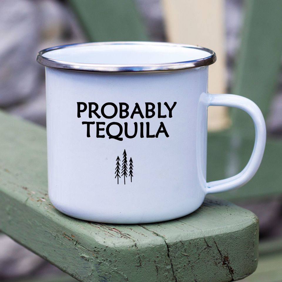 Probably Tequila Enamel Mug: Funny Campfire Gift
