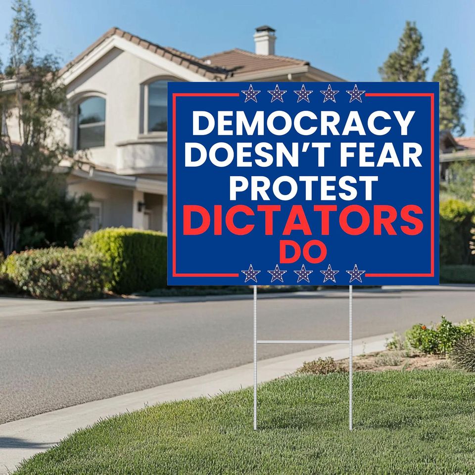 Democracy Doesnt Fear Protest Dictators Do Yard Sign