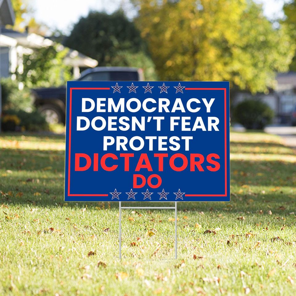 Democracy Doesnt Fear Protest Dictators Do Yard Sign