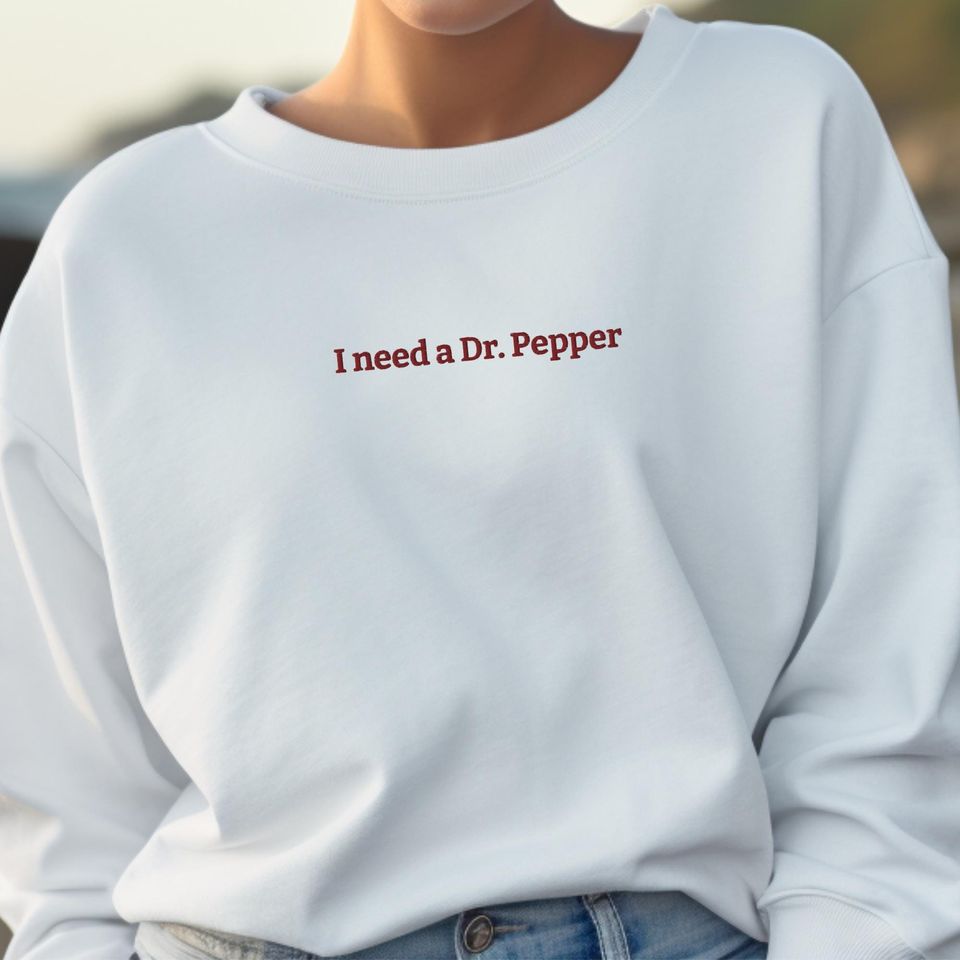 I Need a Dr. Pepper Embroidered Sweatshirt | Cute Soda Lover Pullover | Trendy Casual Sweater