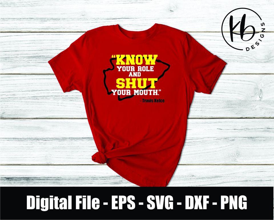 Know Your Role and Shut Your Mouth Travis Kelce