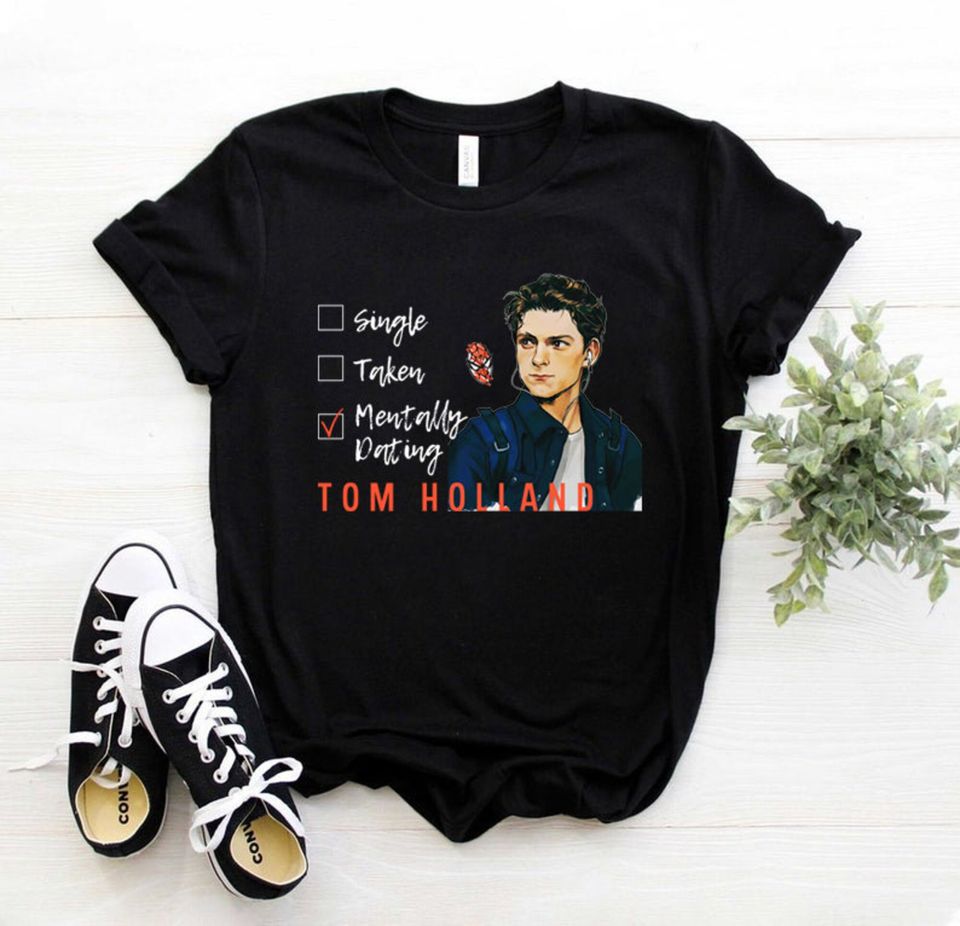 Mentally Dating Tom Holland T-shirt