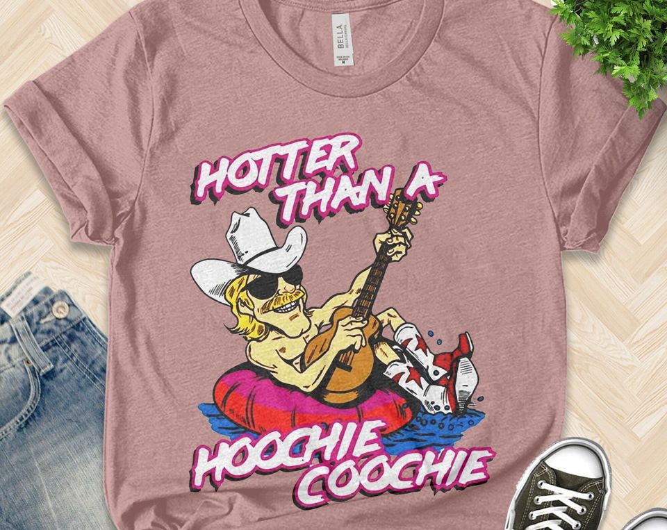 Hotter Than A Hoochie Coochie Chattahoochee Alan Jackson T Shirt