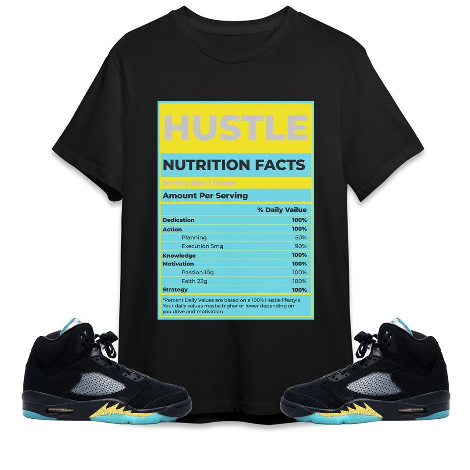 Hustle Nutrition Facts Unisex Shirt Match Jordan 5 Aqua