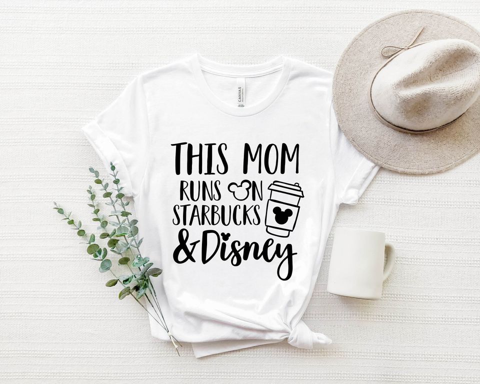 This Mom Runs On Starbucks And Disney T-Shirt