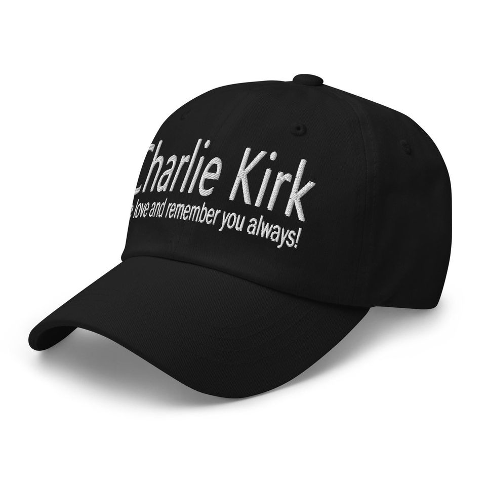 Charlie Kirk hat - 'We love and remember you always!'