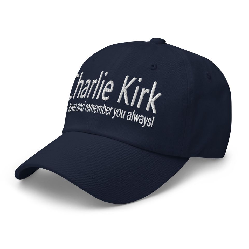 Charlie Kirk hat - 'We love and remember you always!'