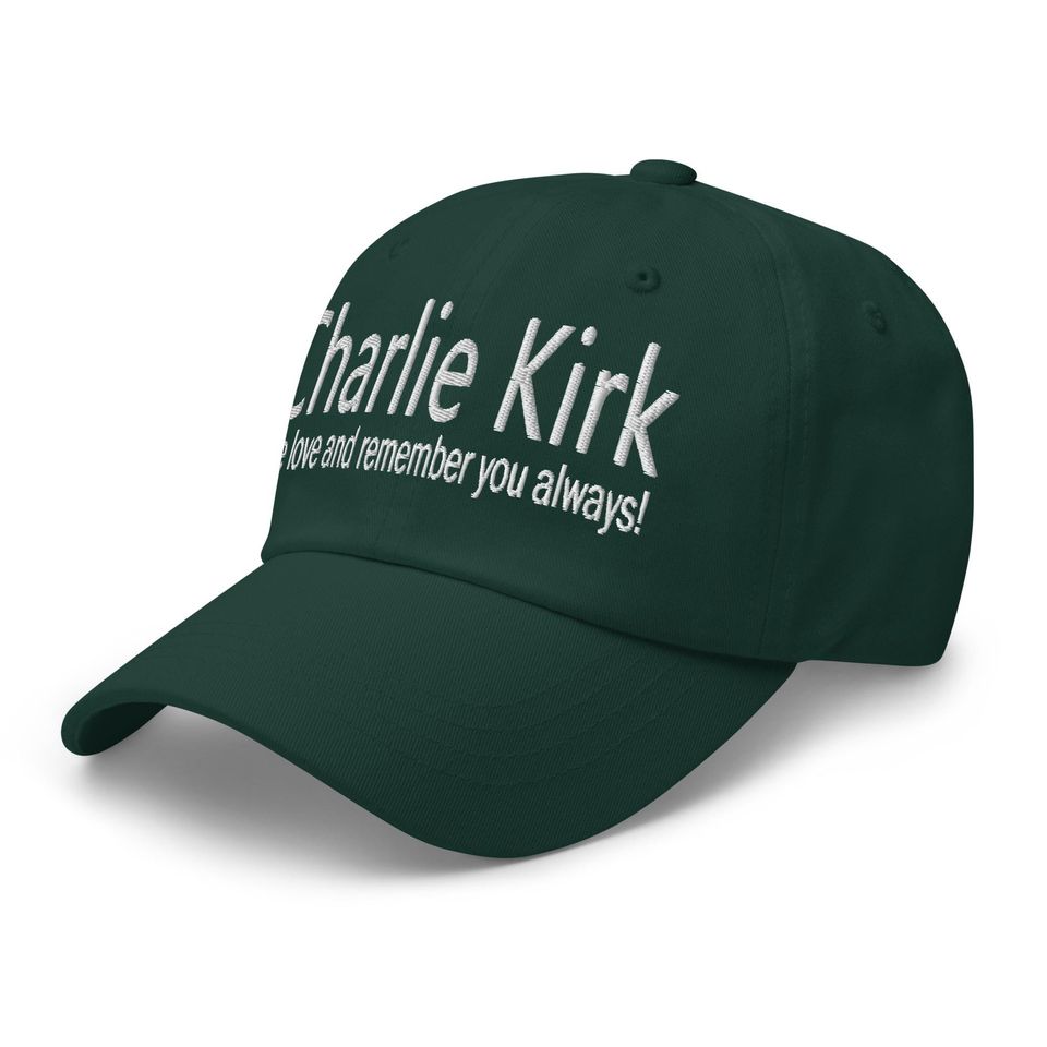 Charlie Kirk hat - 'We love and remember you always!'