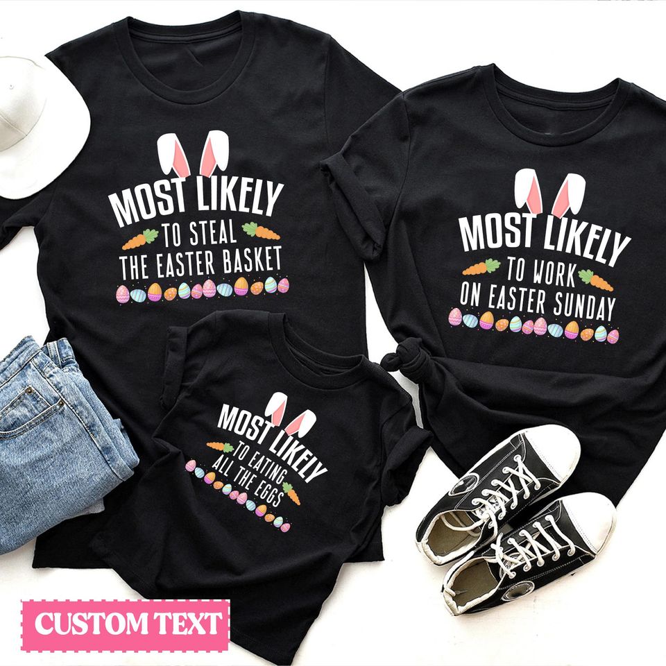 Personalized Easter Group Tshirts, Custom Most Likely Matching Easter Tee, Easter Bunny Shirt, Easter Family Matching Shirt, Easter Holiday
