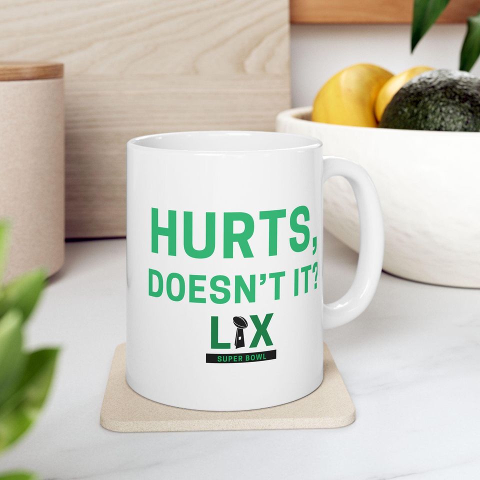 Philadelphia Eagles Mug | Superbowl Mug | Go Birds Mug | Hurts, Doesn't It?