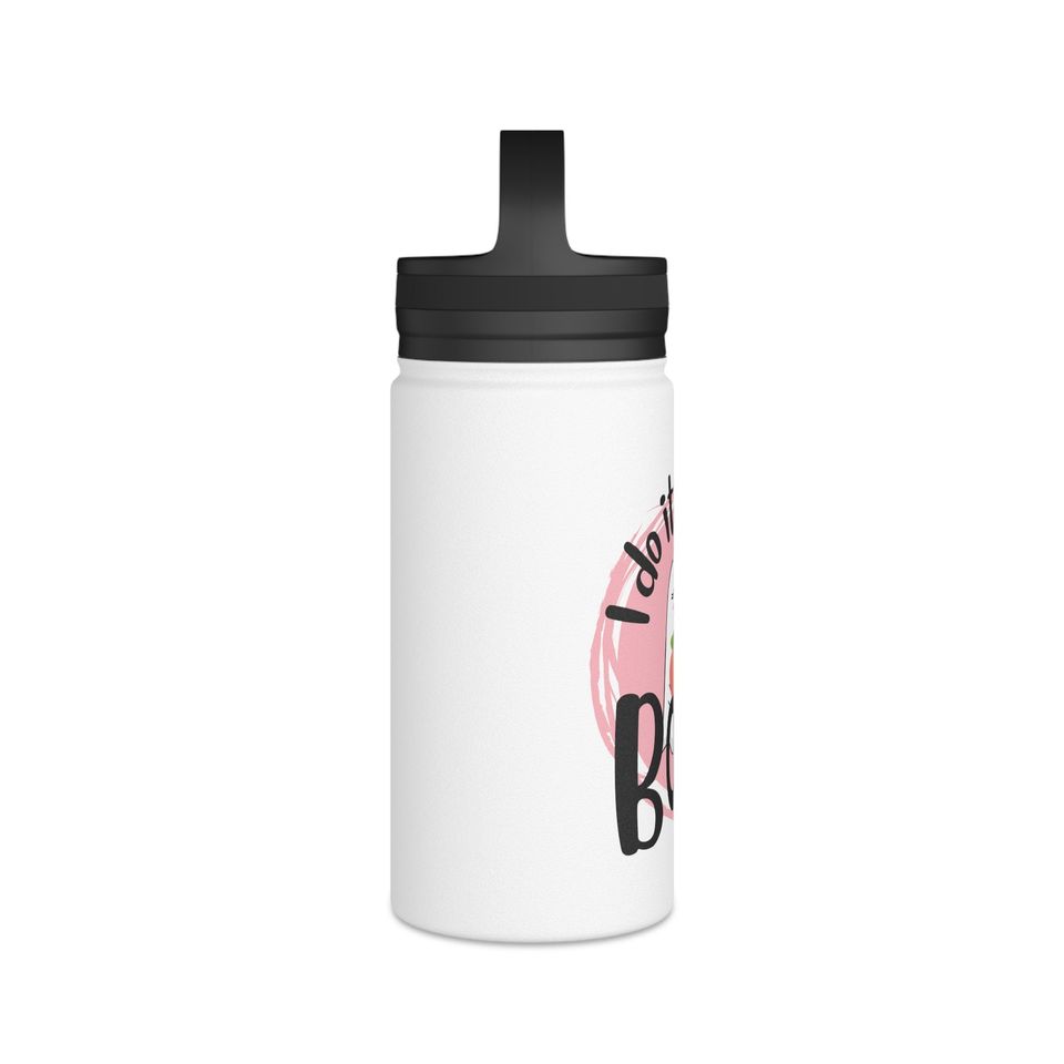 I do it for the BOOtay - Stainless Steel Water Bottle, Handle Lid