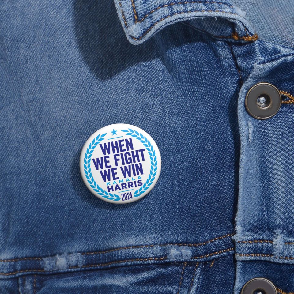 When We Fight We Win - Button - Kamala Harris 2024