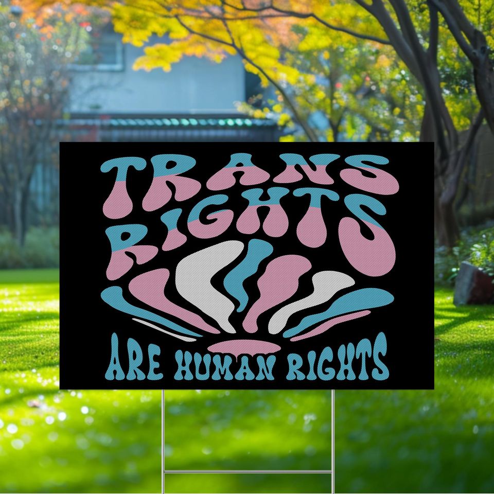 Trans Rights Are Human Rights Yard Sign - LGBTQIA+ Decor