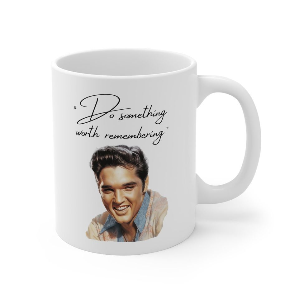 Elvis Presley Coffee Mug, "Do something worth remembering