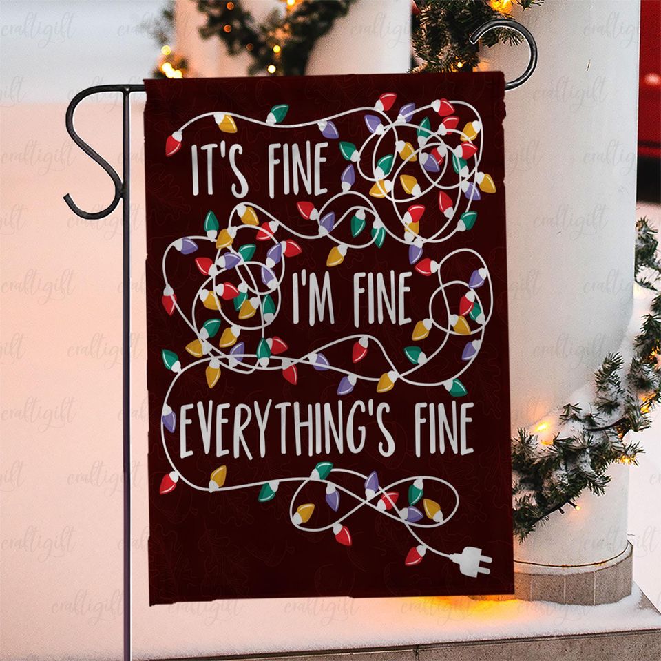 Humorous Quote Xmas Lights Garden Falg, Its Fine Im Fine Everythings Fine Flag, Holiday Stress Relief Flag, Festive Funny House Flag, MYC848