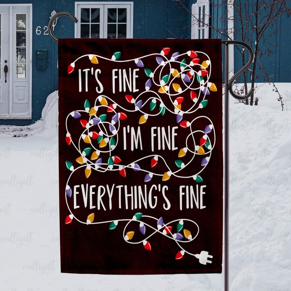 Humorous Quote Xmas Lights Garden Falg, Its Fine Im Fine Everythings Fine Flag, Holiday Stress Relief Flag, Festive Funny House Flag, MYC848