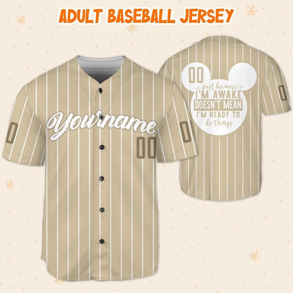 Personalize Just Because I'm Awake Mickey Mouse Sand, Custom Name Disney Jersey