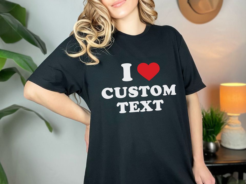 I Love Custom Shirt, Personalized I Love Shirt