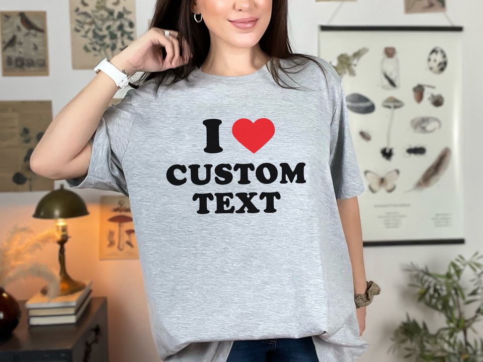 I Love Custom Shirt, Personalized I Love Shirt