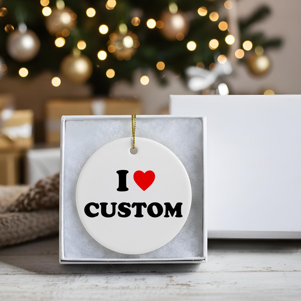 I Love Custom ornament, Personalized I Love ornament, Funny Custom Gift