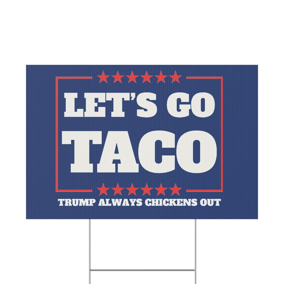 Let's Go Taco Trump Protest Yard Sign - Garden Decor, Outdoor Lawn Statement