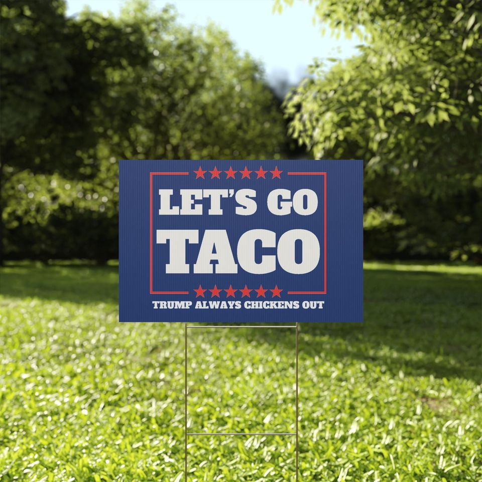 Let's Go Taco Trump Protest Yard Sign - Garden Decor, Outdoor Lawn Statement