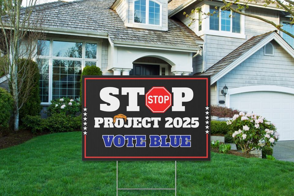 Stop Project 2025 Yard Sign, Project 2025 Sign, Pro Democracy Sign
