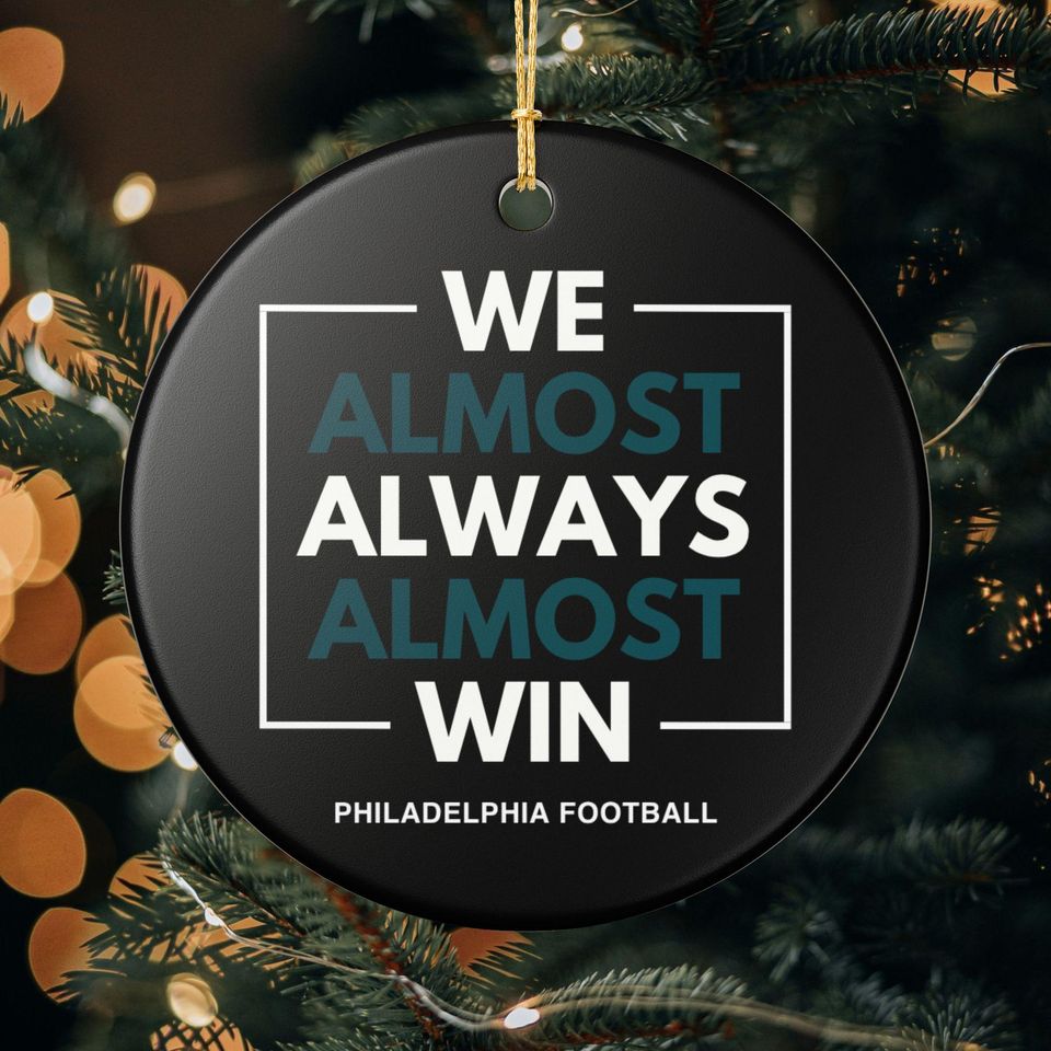 Philadelphia Eagles Christmas Ornament Gift for Him Almost Always Win Eagles Christmas Gift for Dad Holiday Decoration for Eagles Fan