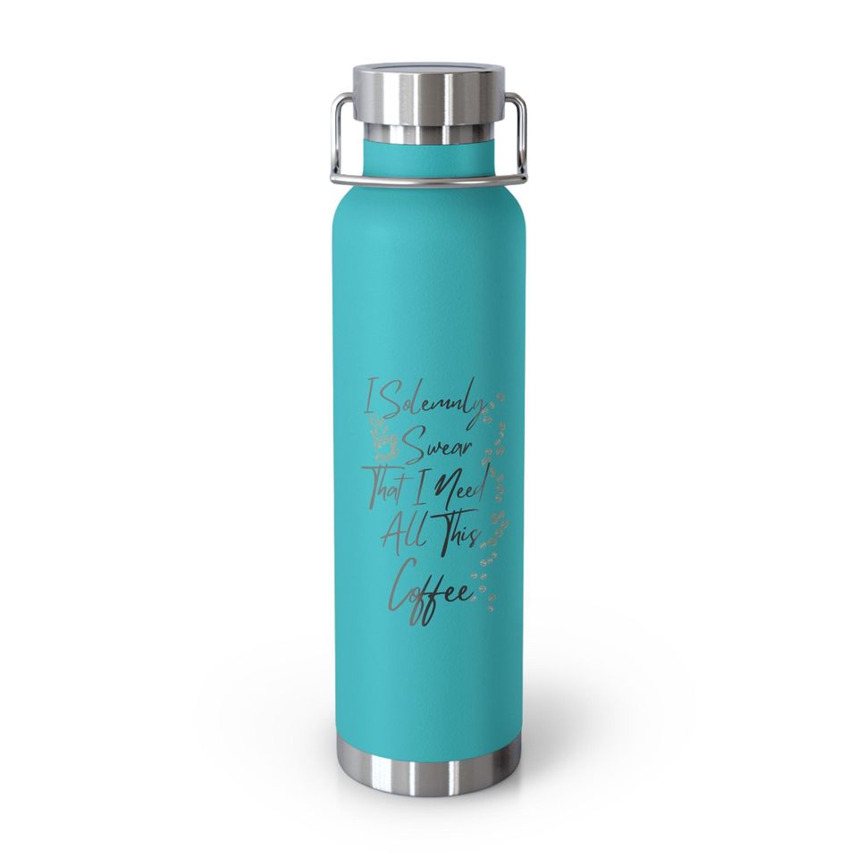 Copper Vacuum Insulated Bottle, 22oz "I Solemnly Sear...Coffee"