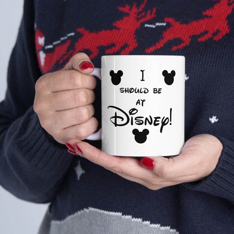 I should be at Disney Coffee mug. The Disney Depression is real