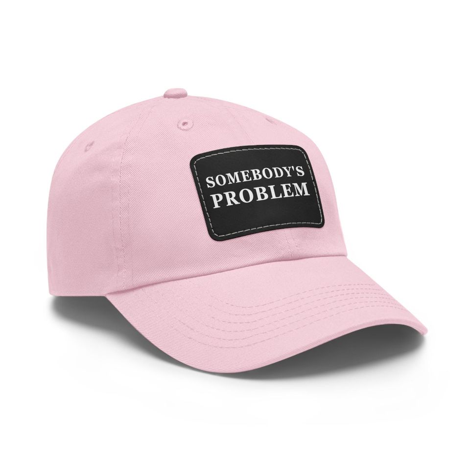 Somebody's Problem Cap, Dad Hat with Leather Patch - Dad Gift - Father's Day Gift
