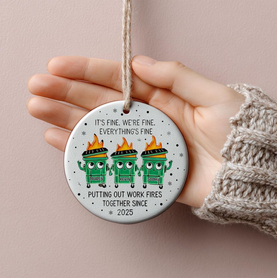 Personalized Everything Is Fine Ornament, Custom Name Dumpster Fire Ceramic Ornament, Putting Out Work Fires Together, Printed 2 Sides