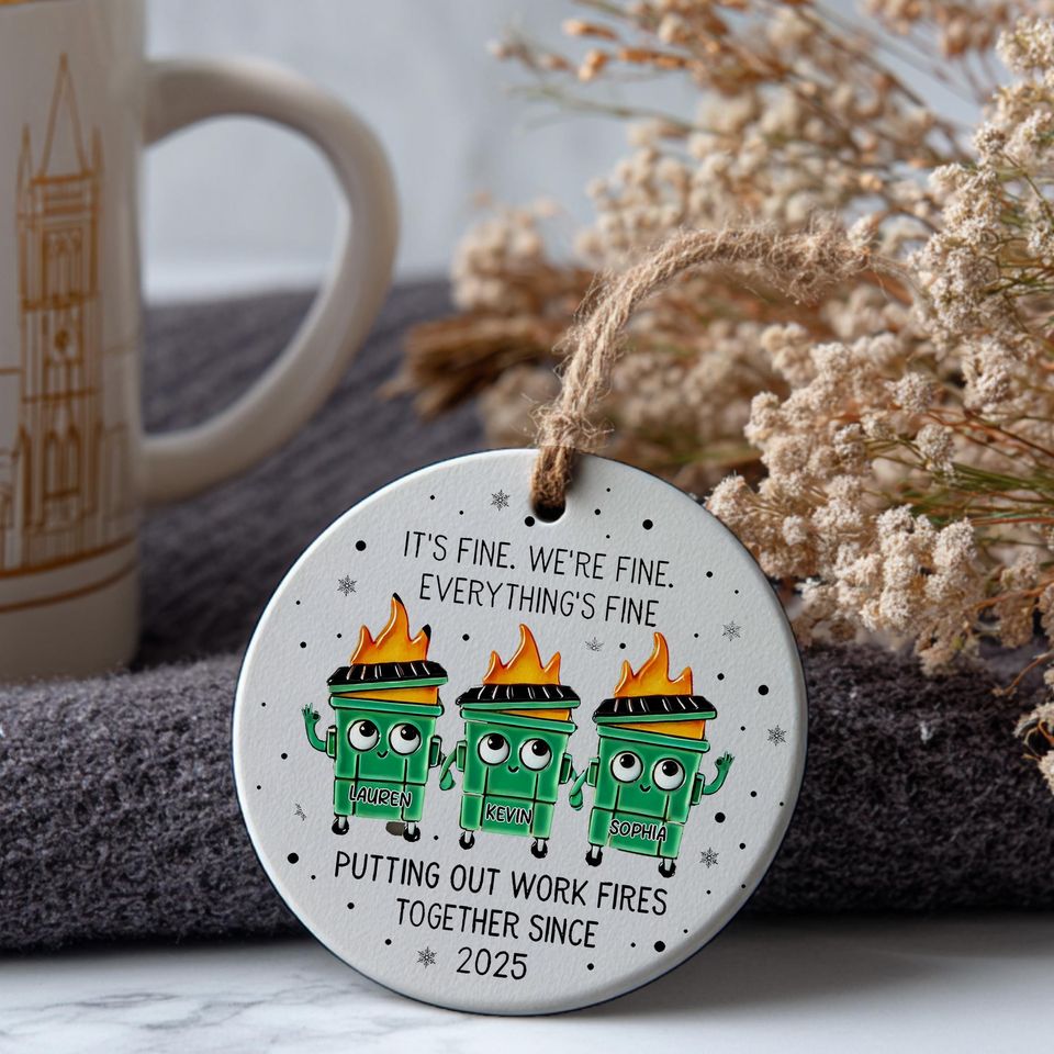 Personalized Everything Is Fine Ornament, Custom Name Dumpster Fire Ceramic Ornament, Putting Out Work Fires Together, Printed 2 Sides