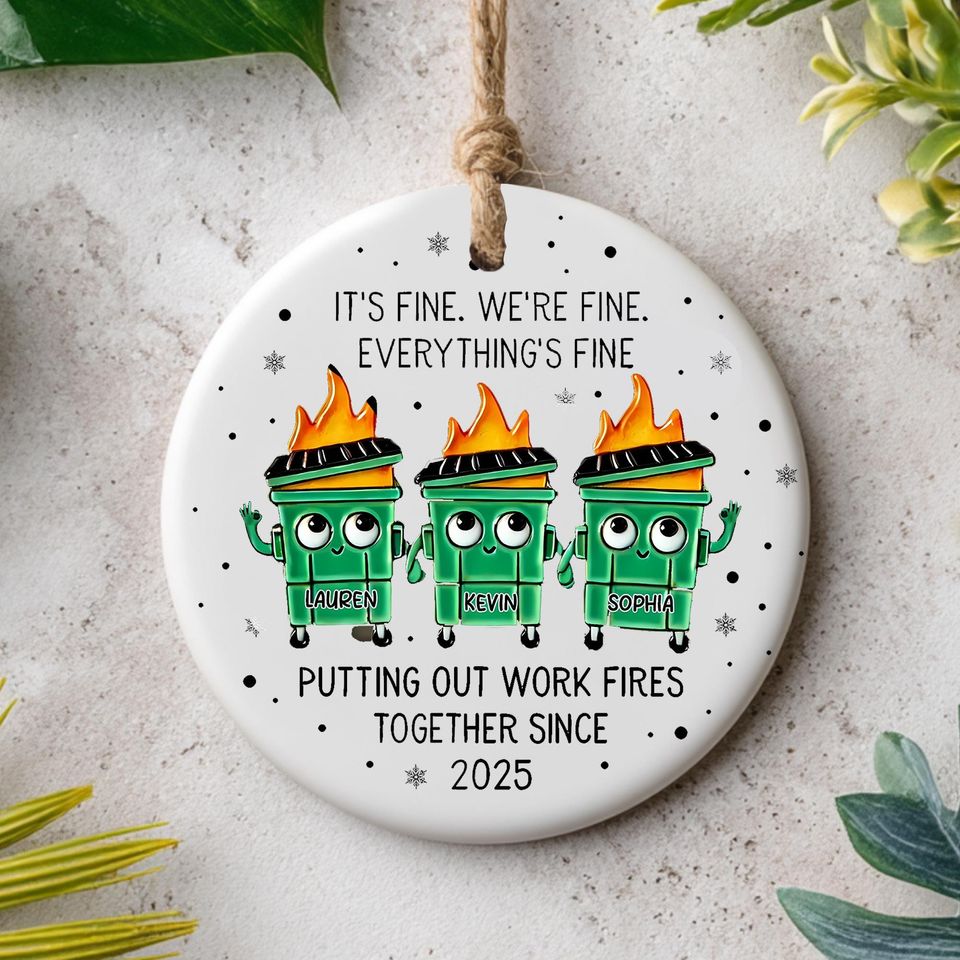 Personalized Everything Is Fine Ornament, Custom Name Dumpster Fire Ceramic Ornament, Putting Out Work Fires Together, Printed 2 Sides