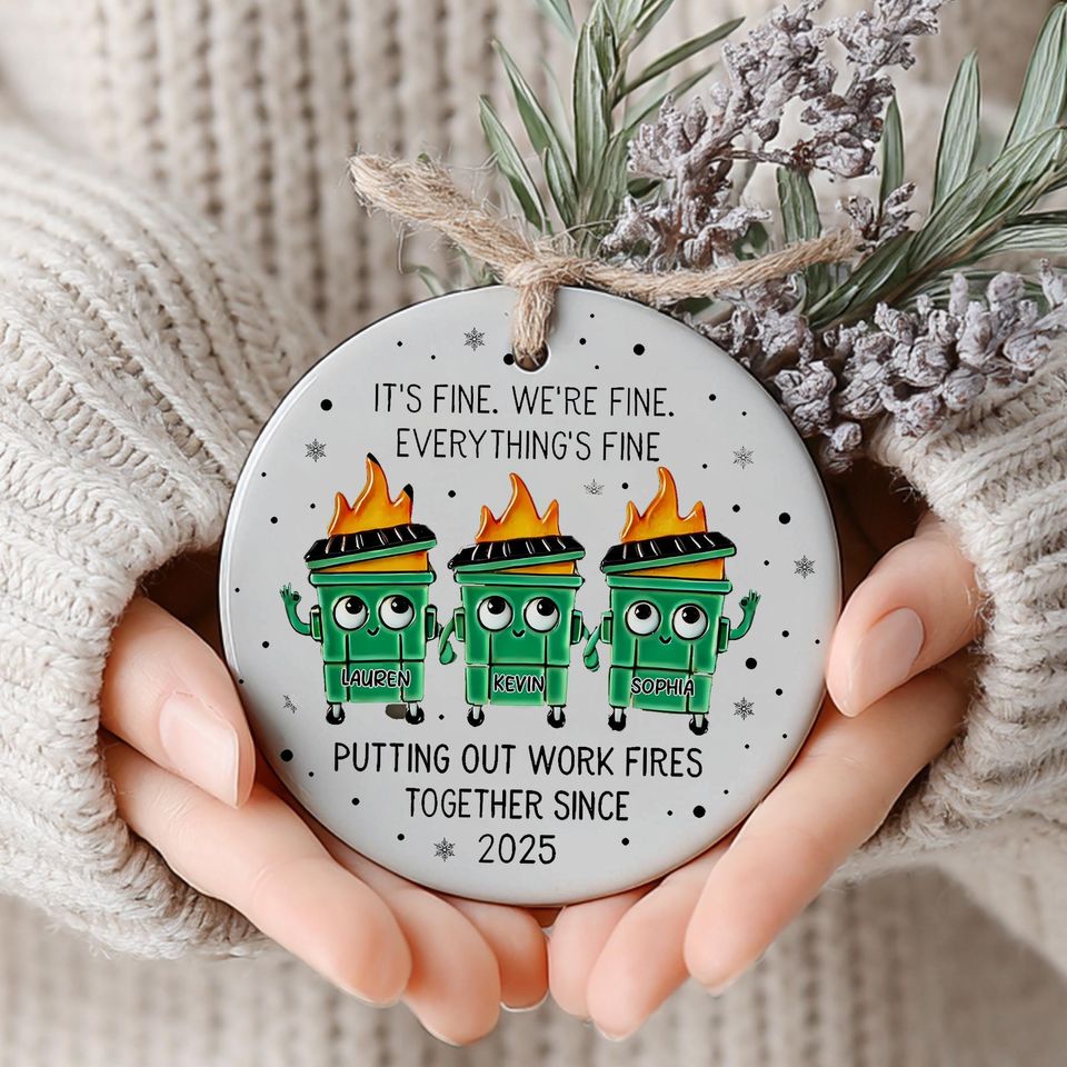 Personalized Everything Is Fine Ornament, Custom Name Dumpster Fire Ceramic Ornament, Putting Out Work Fires Together, Printed 2 Sides