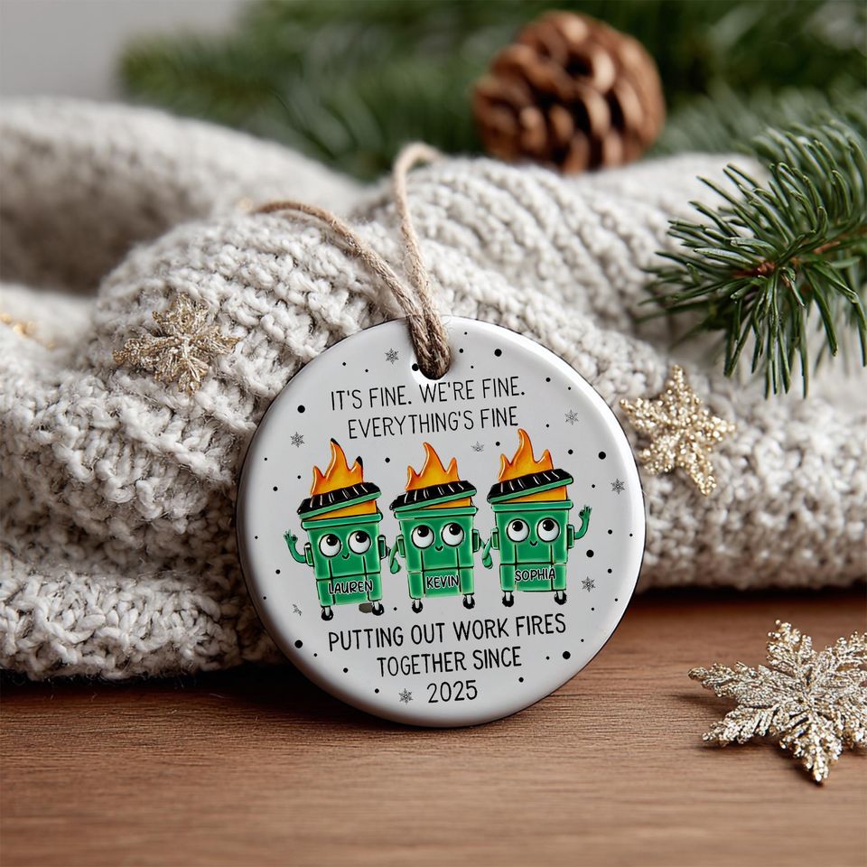 Personalized Everything Is Fine Ornament, Custom Name Dumpster Fire Ceramic Ornament, Putting Out Work Fires Together, Printed 2 Sides