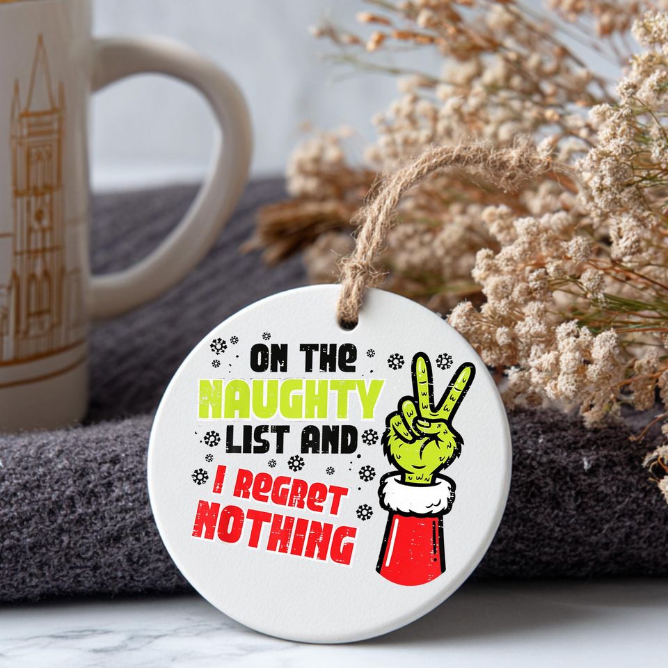 Funny Naughty List Christmas Ornament, Im On The Naughty List And I Regret Nothing Ceramic Holiday Tree Decoration, One Side Design
