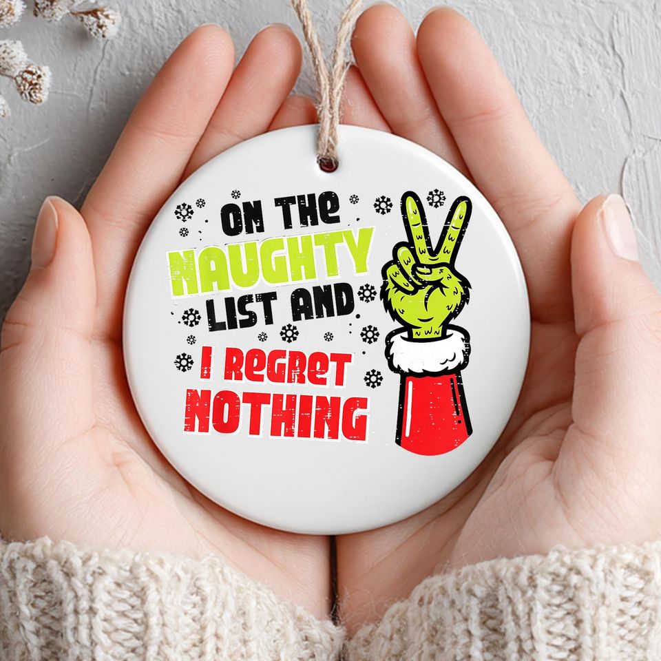 Funny Naughty List Christmas Ornament, Im On The Naughty List And I Regret Nothing Ceramic Holiday Tree Decoration, One Side Design