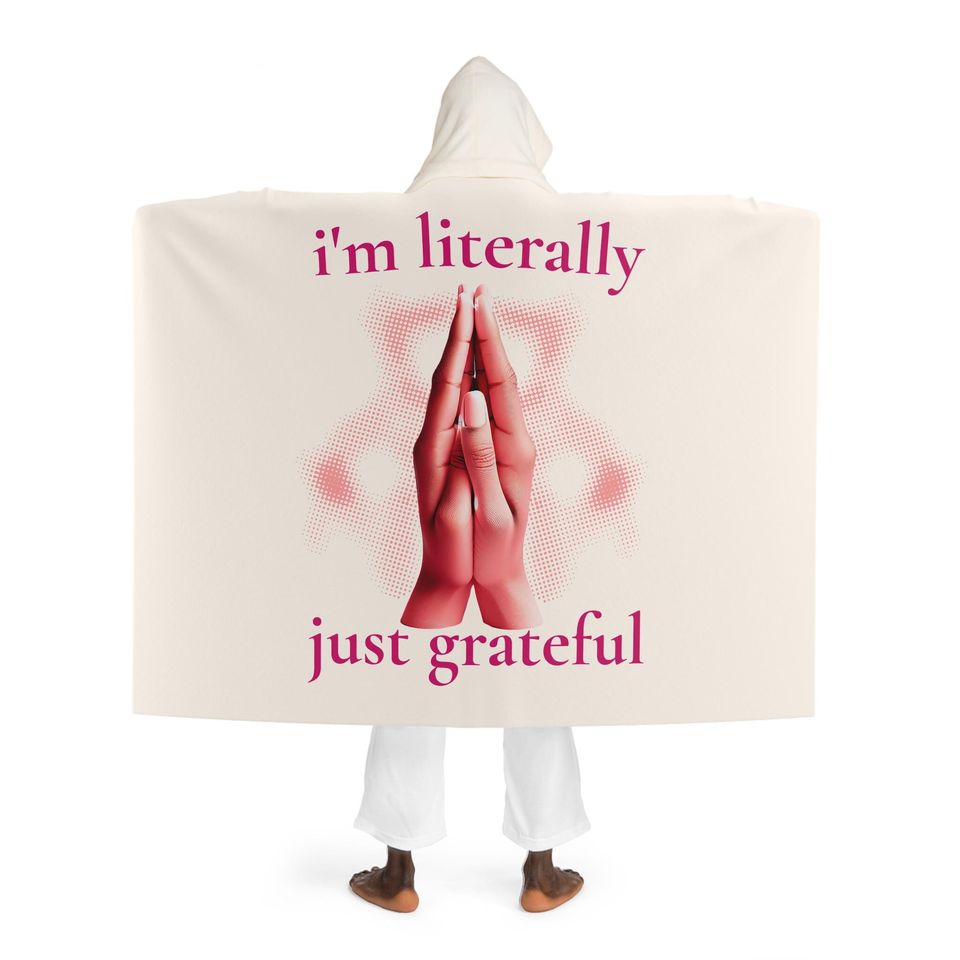Im Literally Just GRATEFUL and Thankful HOODED BLANKET