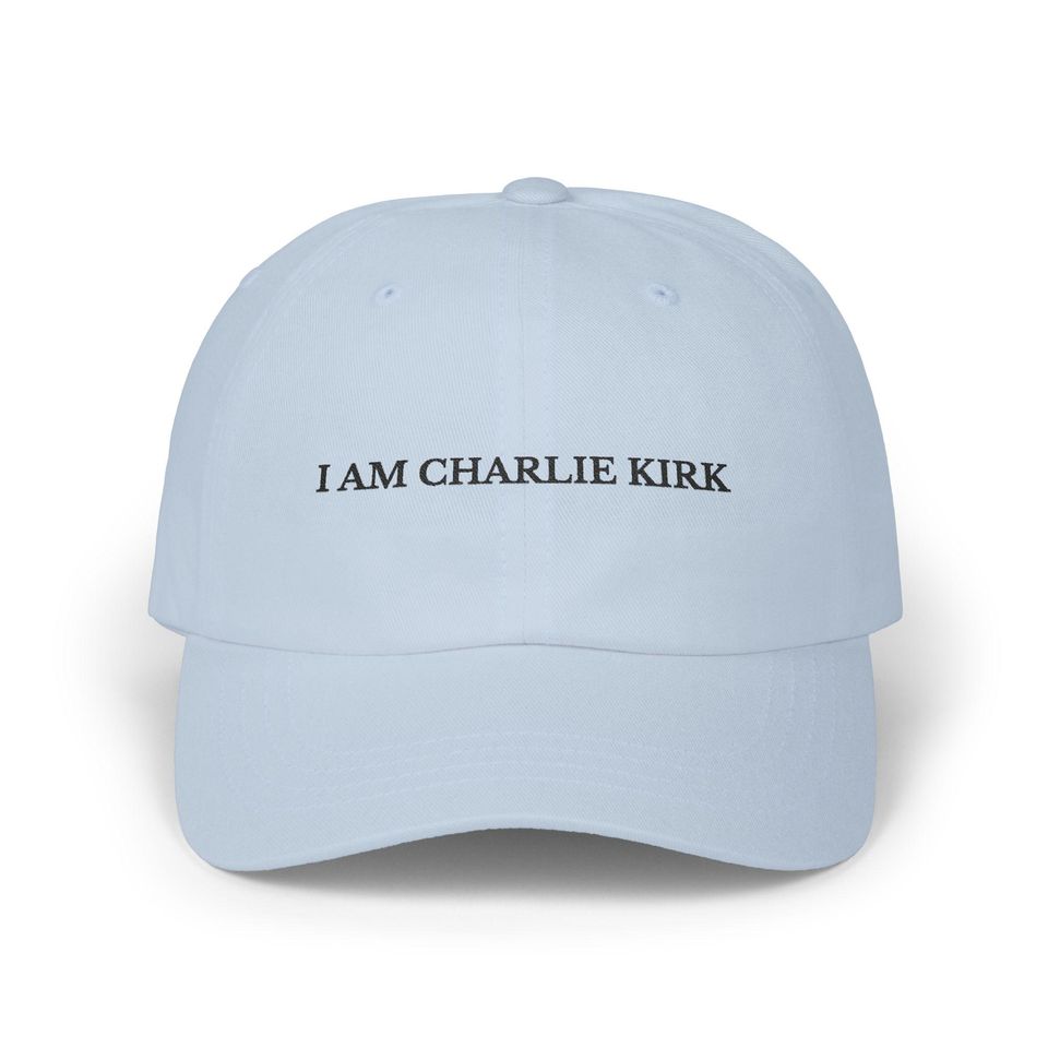 Embroidered I am Charlie Kirk Dad Cap, Patriotic Hat for Him or Her, Charlie Kirk Tribute Hat, Legacy Hat, USA Hat, Conservative Gift
