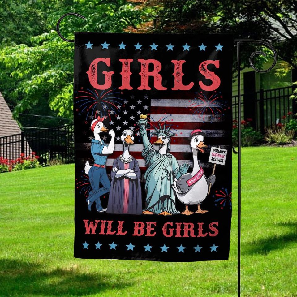 4th of July Feminist Garden Flag, Girls Will Be Girls, Patriotic Independence Day Decor
