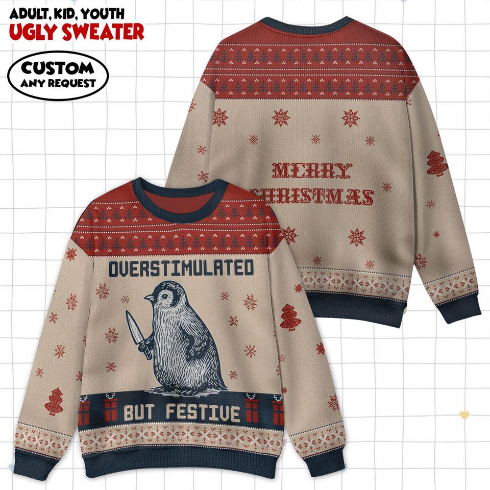 Penguin Overstimulated But Festive Ugly Christmas Sweater, Penguin Christmas Sweater, Overstimulated Xmas Sweater, Friendsmas Gift