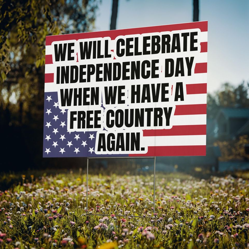 Anti-Trump Independence Day Yard Sign